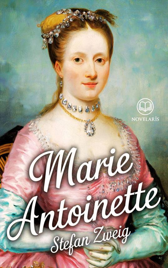 Stefan Zweig : Marie-Antoinette