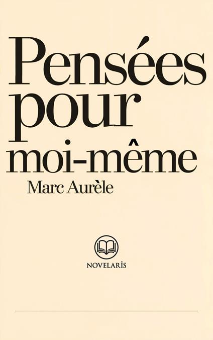 Marc Aurèle - Pensées pour moi-même