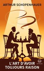 Schopenhauer : L’Art d’avoir toujours raison