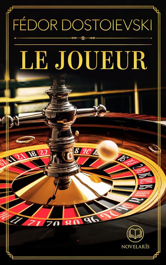 Fédor Dostoïevski : Le joueur (Éditions Novelaris)