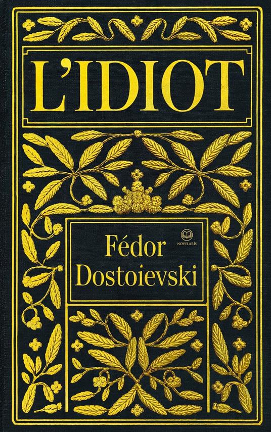 Fédor Dostoïevski : L’idiot