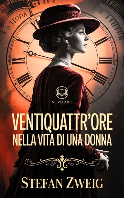 Ventiquattr'ore nella vita di una donna (Novelaris) - Stefan Zweig,Carla Monteverdi - ebook