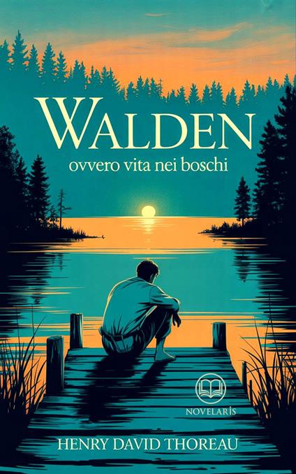 Thoreau - Walden ovvero Vita nei boschi - Henry David Thoreau,Enrico Dalverni - ebook