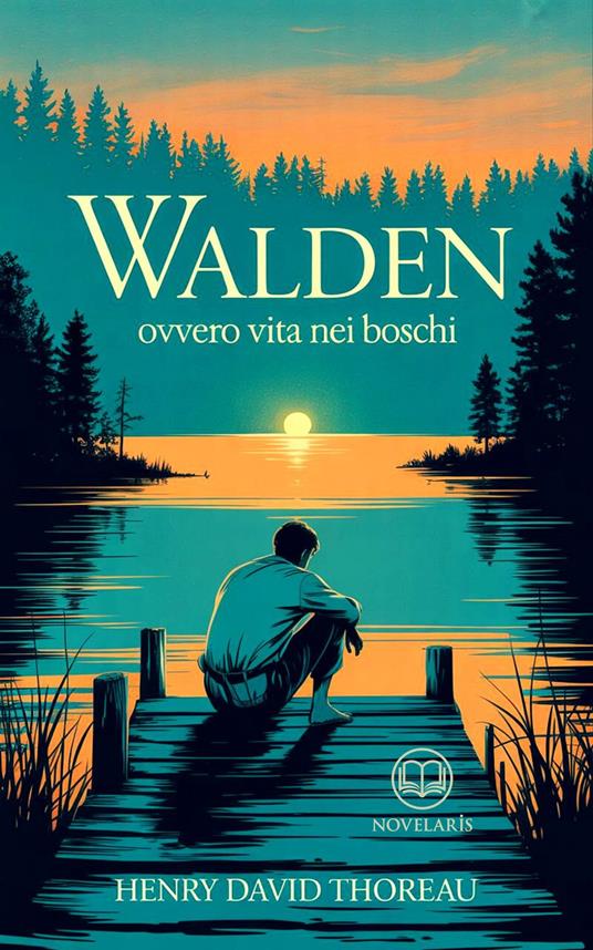 Thoreau - Walden ovvero Vita nei boschi - Henry David Thoreau,Enrico Dalverni - ebook