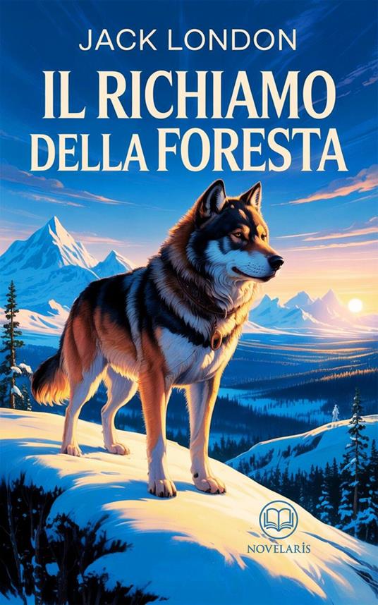 Jack London - Il richiamo della foresta - Jack London,Tommaso Montelardo - ebook