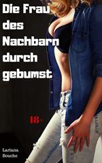 Die Frau des Nachbarn durchgebumst