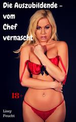 Die Auszubildende – vom Chef vernascht