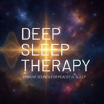 Deep Sleep Therapy – Ambient Sounds for Peaceful Sleep