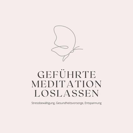 Geführte Meditation: Loslassen