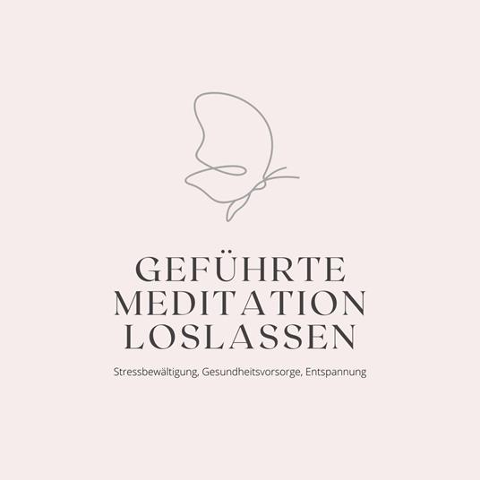 Geführte Meditation: Loslassen