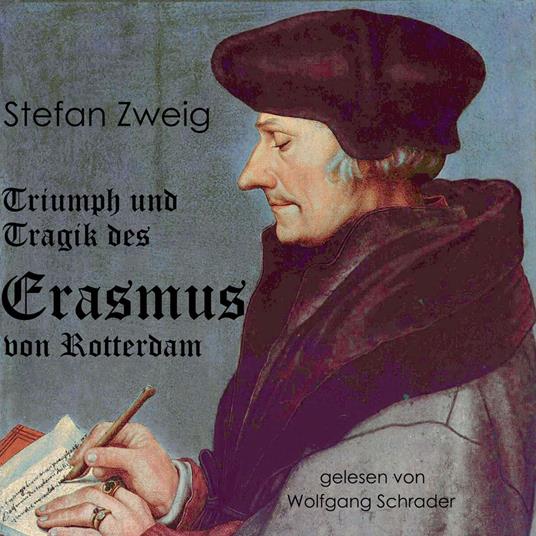 Triumph und Tragik des Erasmus von Rotterdam