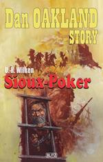 Dan Oakland Story 38: Sioux-Poker