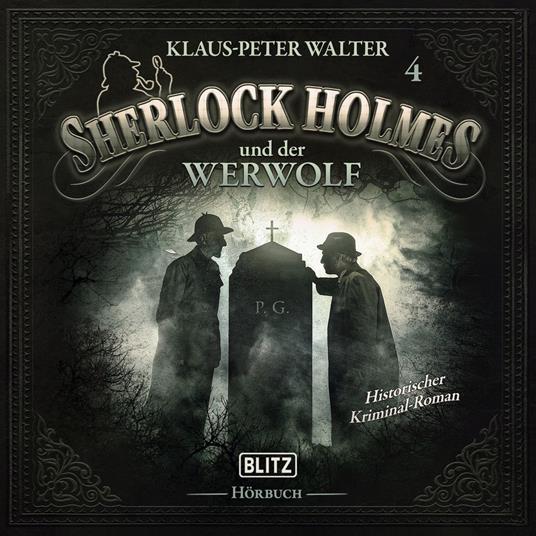 Neues von Sherlock Holmes - Die Hörbücher - Folge 4: Sherlock Holmes und der Werwolf