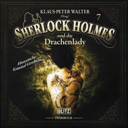 Neues von Sherlock Holmes - Die Hörbücher - Folge 7: Sherlock Holmes und die Drachenlady