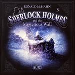 New Cases of Sherlock Holmes - Episode 3: Sherlock Holmes and the Mysterious Wall