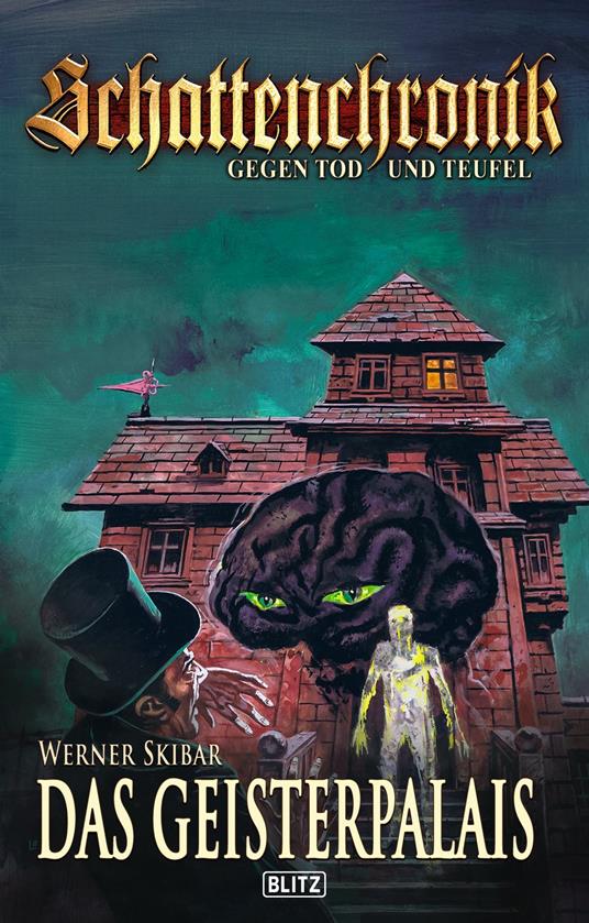 Schattenchronik - Gegen Tod und Teufel 23: Das Geisterpalais