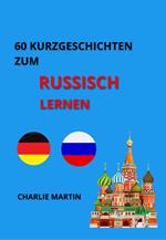 60 Kurzgeschichten zum Russischlernen