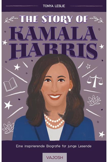 The Story of Kamala Harris - Dr. Tonya Leslie,Juanita Londoño,Lydia Borsboom - ebook