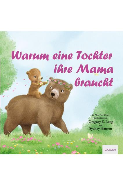 Warum eine Tochter ihre Mama braucht - Gregory E. Lang,Sydney Hanson,Lara Gathmann - ebook