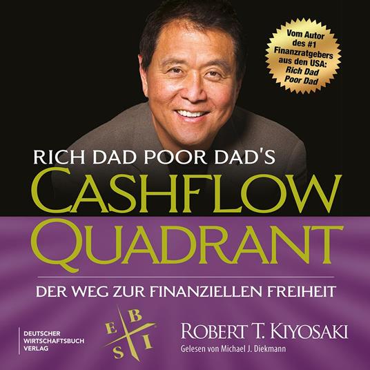 Rich Dad Poor Dad's Cashflow-Quadrant - Der Weg zur finanziellen Freiheit (Ungekürzt)