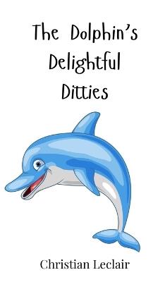 The Dolphin's Delightful Ditties - Christian LeClair - cover