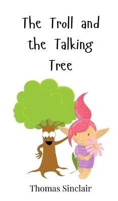 The Troll and the Talking Tree - Thomas Sinclair - cover