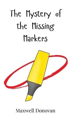 The Mystery of the Missing Markers - Maxwell Donovan - cover