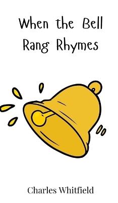 When the Bell Rang Rhymes - Charles Whitfield - cover