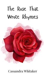 The Rose That Wrote Rhymes