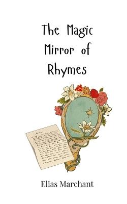 The Magic Mirror of Rhymes - Elias Marchant - cover
