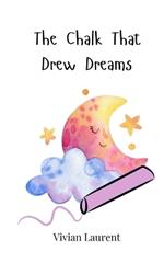 The Chalk That Drew Dreams