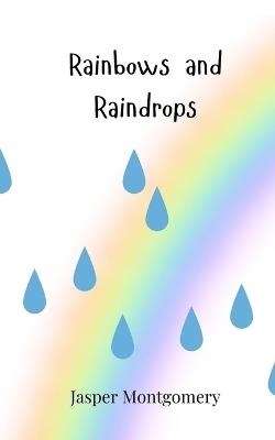 Rainbows and Raindrops - Jasper Montgomery - cover