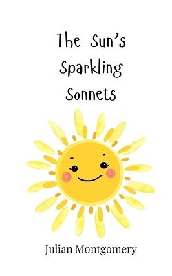 The Sun's Sparkling Sonnets - Julian Montgomery - cover