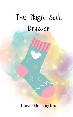 The Magic Sock Drawer - Lucas Harrington - cover