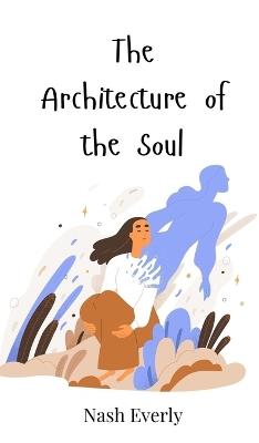 The Architecture of the Soul - Nash Everly - cover