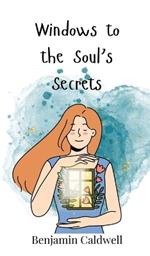 Windows to the Soul's Secrets