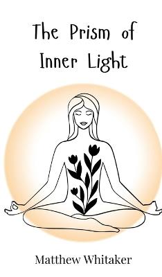 The Prism of Inner Light - Matthew Whitaker - cover