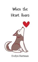 When the Heart Roars