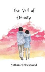 The Veil of Eternity