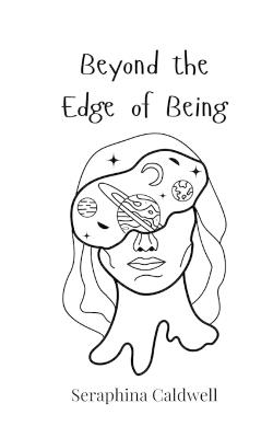 Beyond the Edge of Being - Seraphina Caldwell - cover