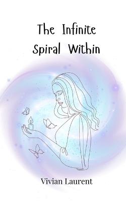 The Infinite Spiral Within - Vivian Laurent - cover