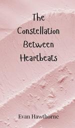 The Constellation Between Heartbeats