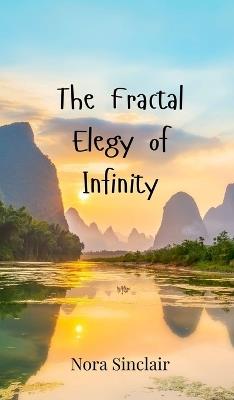 The Fractal Elegy of Infinity - Nora Sinclair - cover