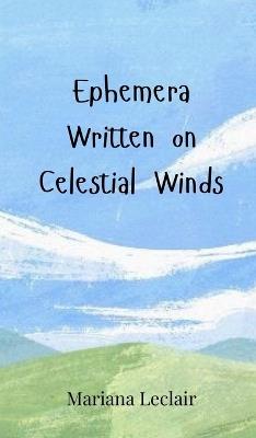 Ephemera Written on Celestial Winds - Mariana LeClair - cover