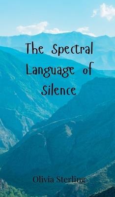 The Spectral Language of Silence - Olivia Sterling - cover