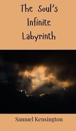 The Soul's Infinite Labyrinth
