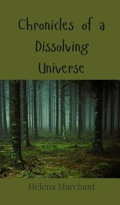 Chronicles of a Dissolving Universe - Helena Marchant - cover