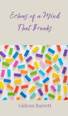 Echoes of a Mind That Breaks - Gideon Barrett - cover