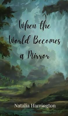 When the World Becomes a Mirror - Natalia Harrington - cover