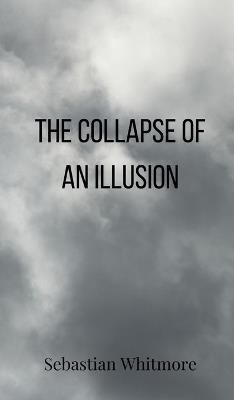 The Collapse of an Illusion - Sebastian Whitmore - cover